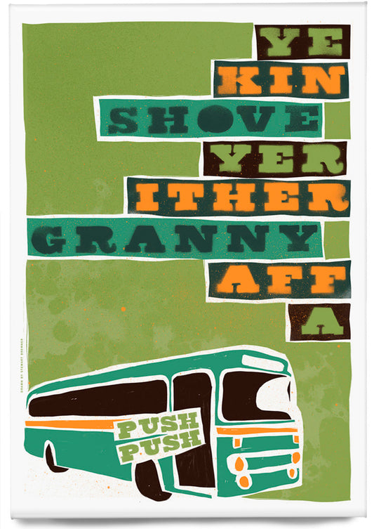 Ye kin shove yer ither granny aff a bus (green) – magnet