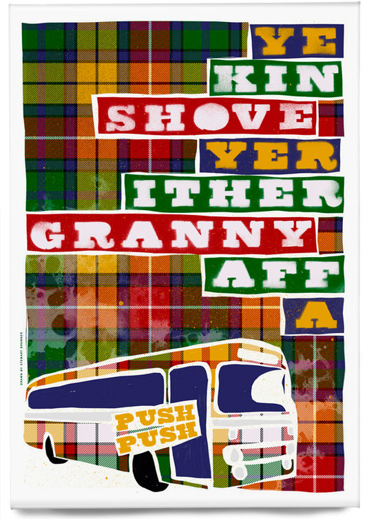Ye kin shove yer ither granny aff a bus (oan tartan) – magnet
