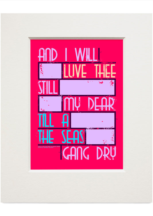 Til a the seas gang dry (red) – small mounted print