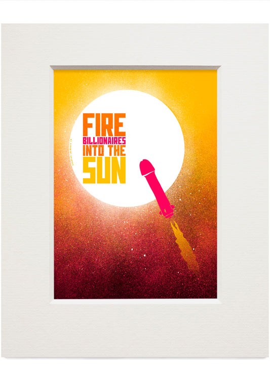 Fire billionaires into the sun (orange) – small mounted print