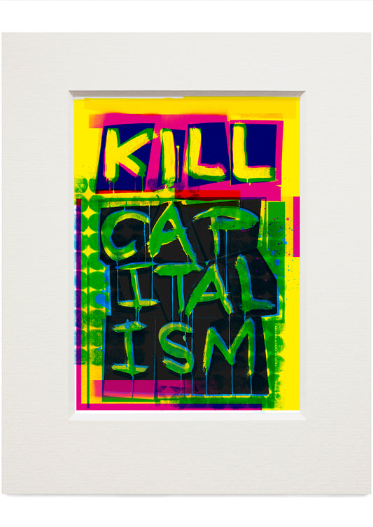 Kill capitalism (green) – small mounted print