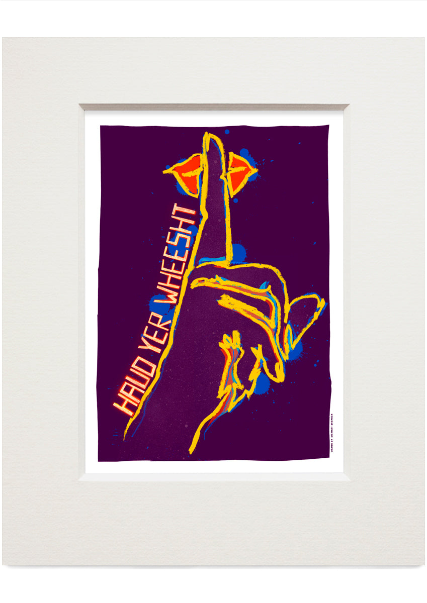 Haud yer wheesht (brown) – small mounted print