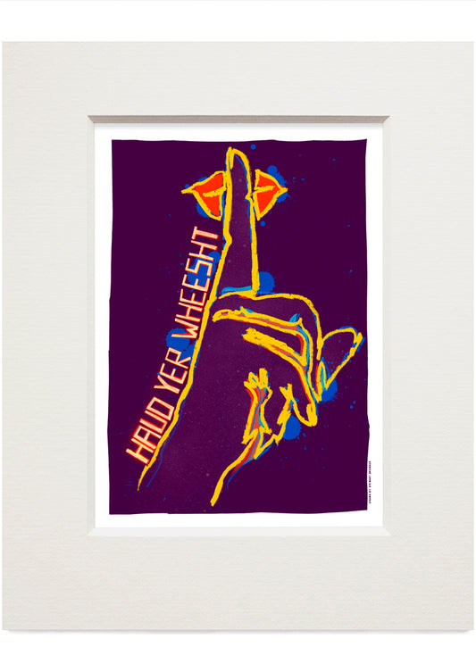 Haud yer wheesht (brown) – small mounted print