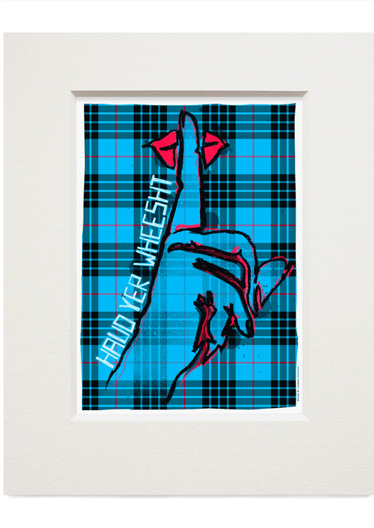 Haud yer wheesht (oan tartan) – small mounted print