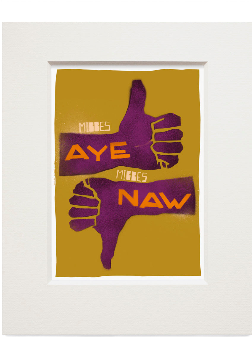 Mibbes aye, mibbes naw (mustard) – small mounted print