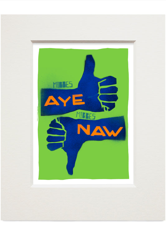 Mibbes aye, mibbes naw (green) – small mounted print