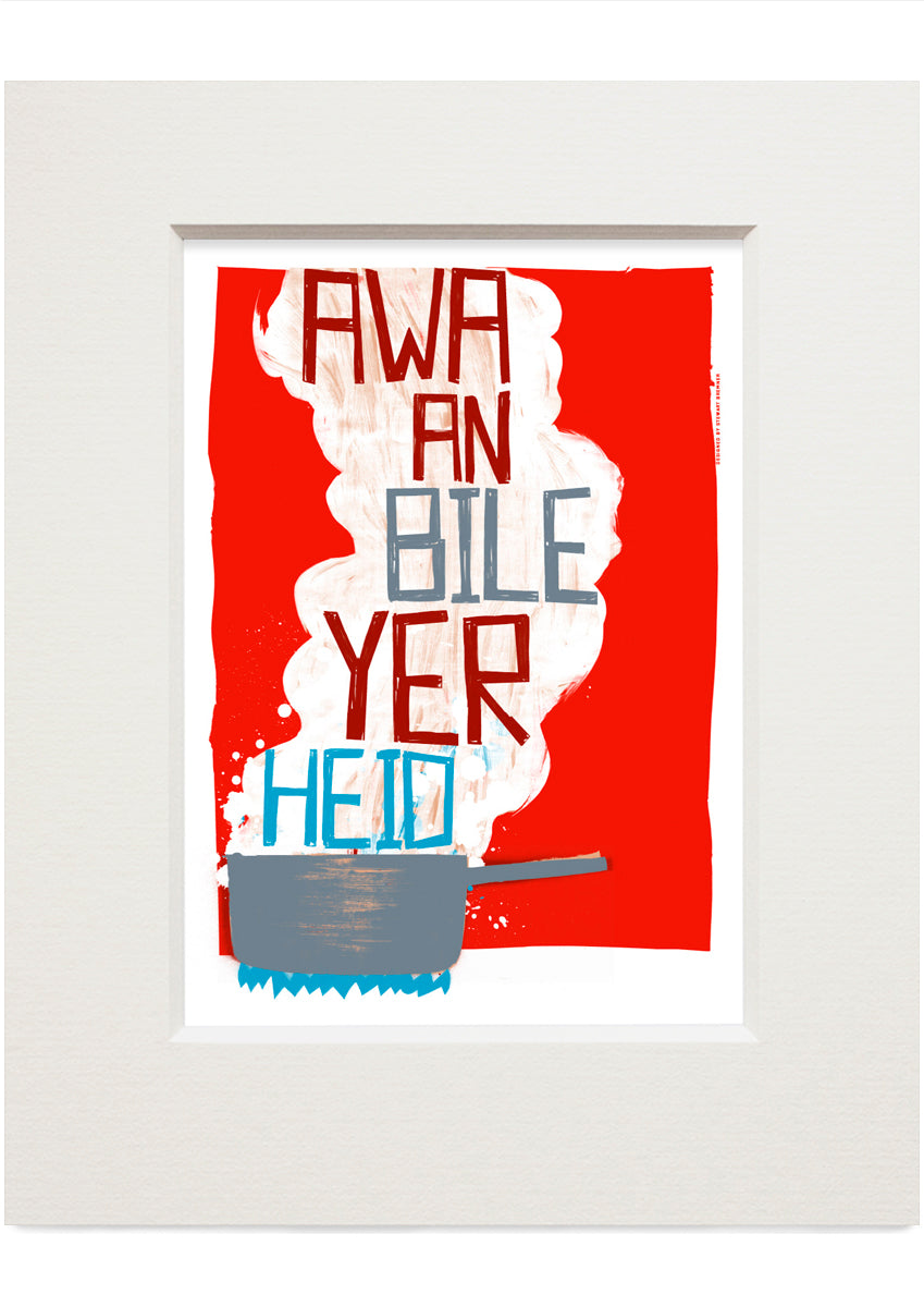 Awa an bile yer heid (red) – small mounted print