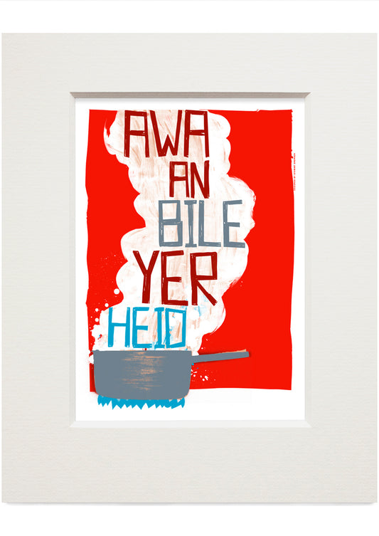 Awa an bile yer heid (red) – small mounted print