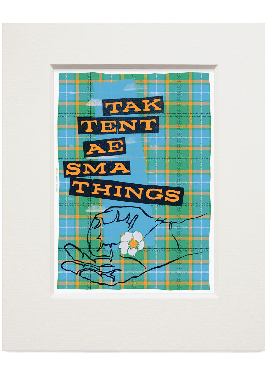 Tak tent o sma things (oan tartan) – small mounted print