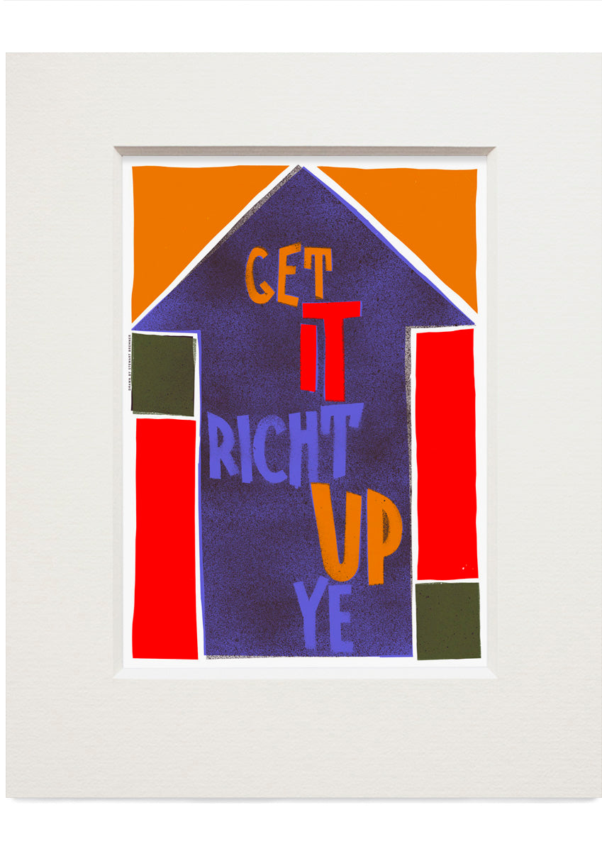Get it richt up ye (purple) – small mounted print