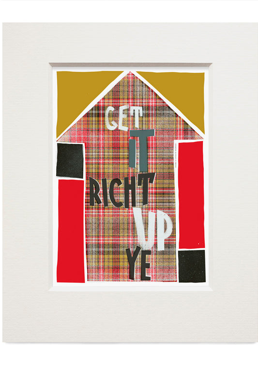 Get it richt up ye (oan tartan) – small mounted print