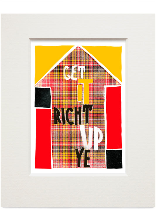 Get it richt up ye (oan tartan) – small mounted print