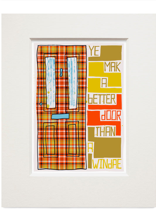 Ye mak a better door than a windae (oan tartan) – small mounted print