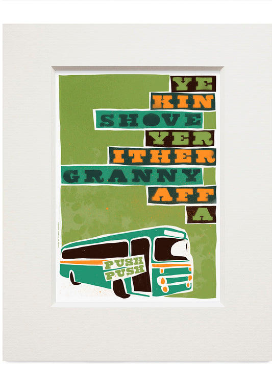 Ye kin shove yer ither granny aff a bus (green) – small mounted print