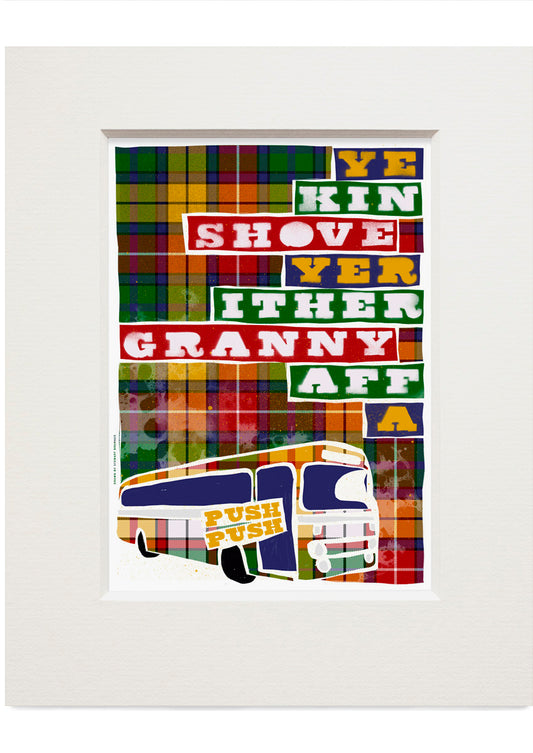 Ye kin shove yer ither granny aff a bus (oan tartan) – small mounted print