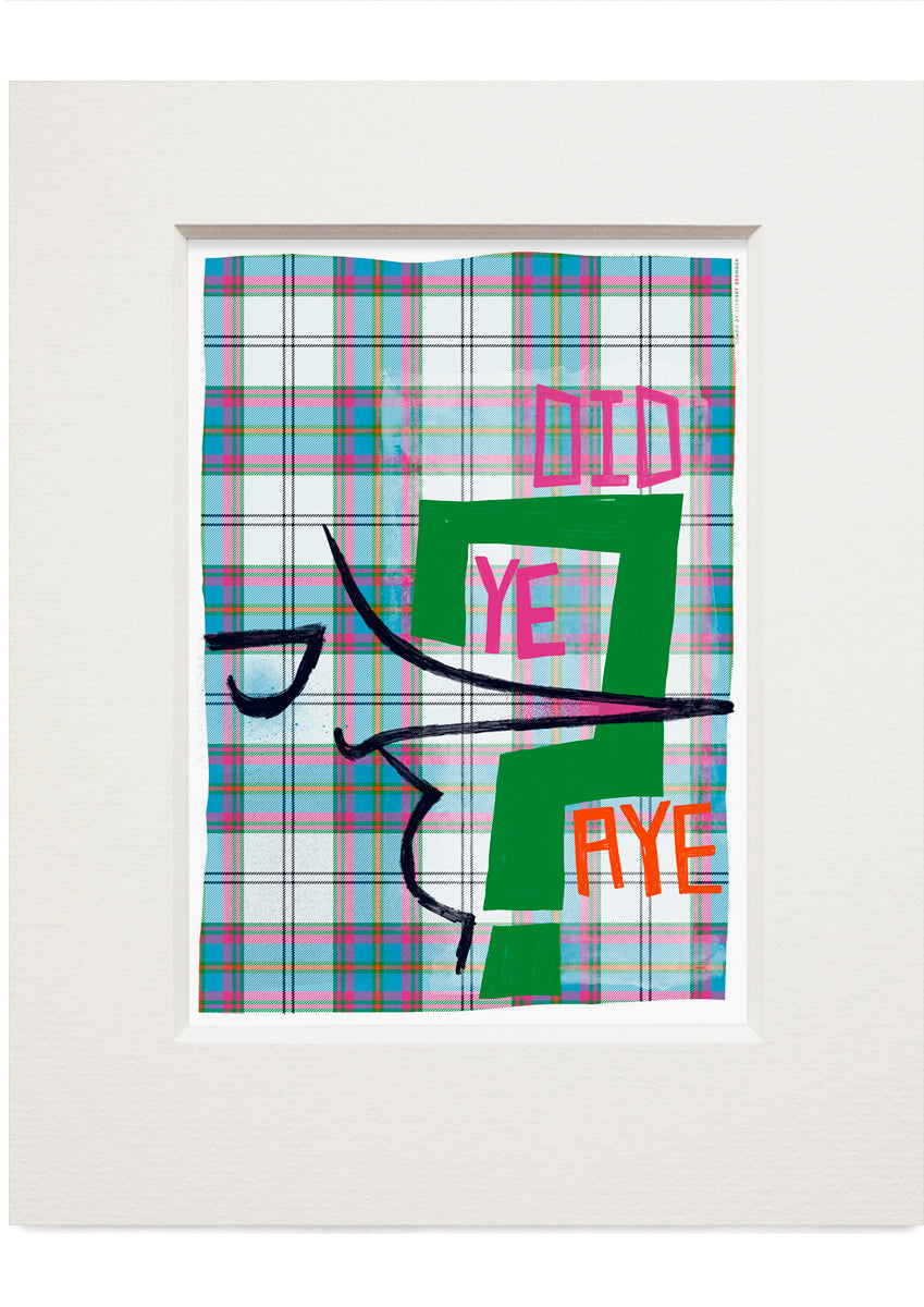 Did ye, aye? (oan tartan) – small mounted print