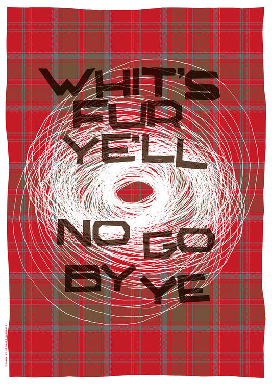 Whit's fur ye'll no go by ye (oan tartan) – poster