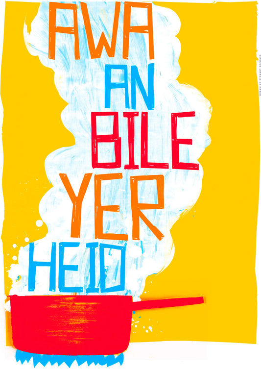 Awa an bile yer heid (yellow) – poster