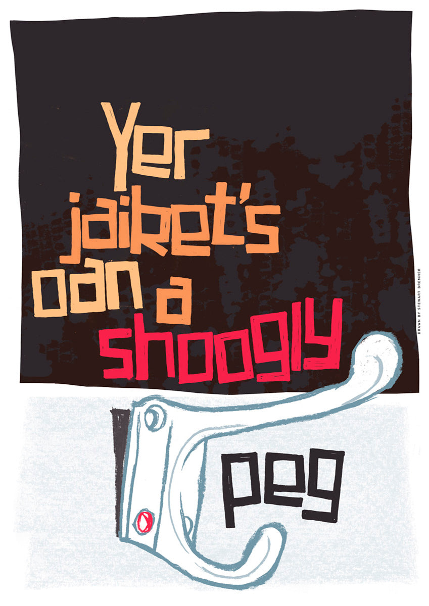 Yer jaiket's oan a shoogly peg (black) – poster