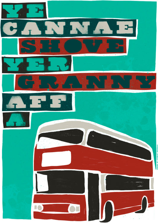 Ye cannae shove yer granny aff a bus (teal) – poster