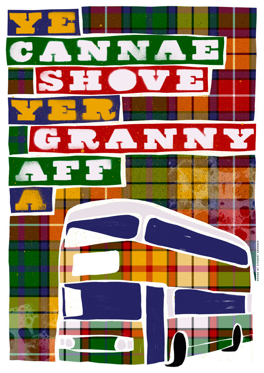 Ye cannae shove yer granny aff a bus (oan tartan) – poster