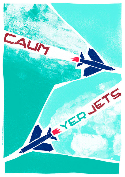 Caum yer jets (turquoise) – poster