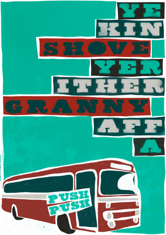 Ye kin shove yer ither granny aff a bus (teal) – poster