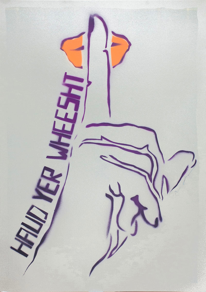 Haud yer wheesht - handmade stencil art