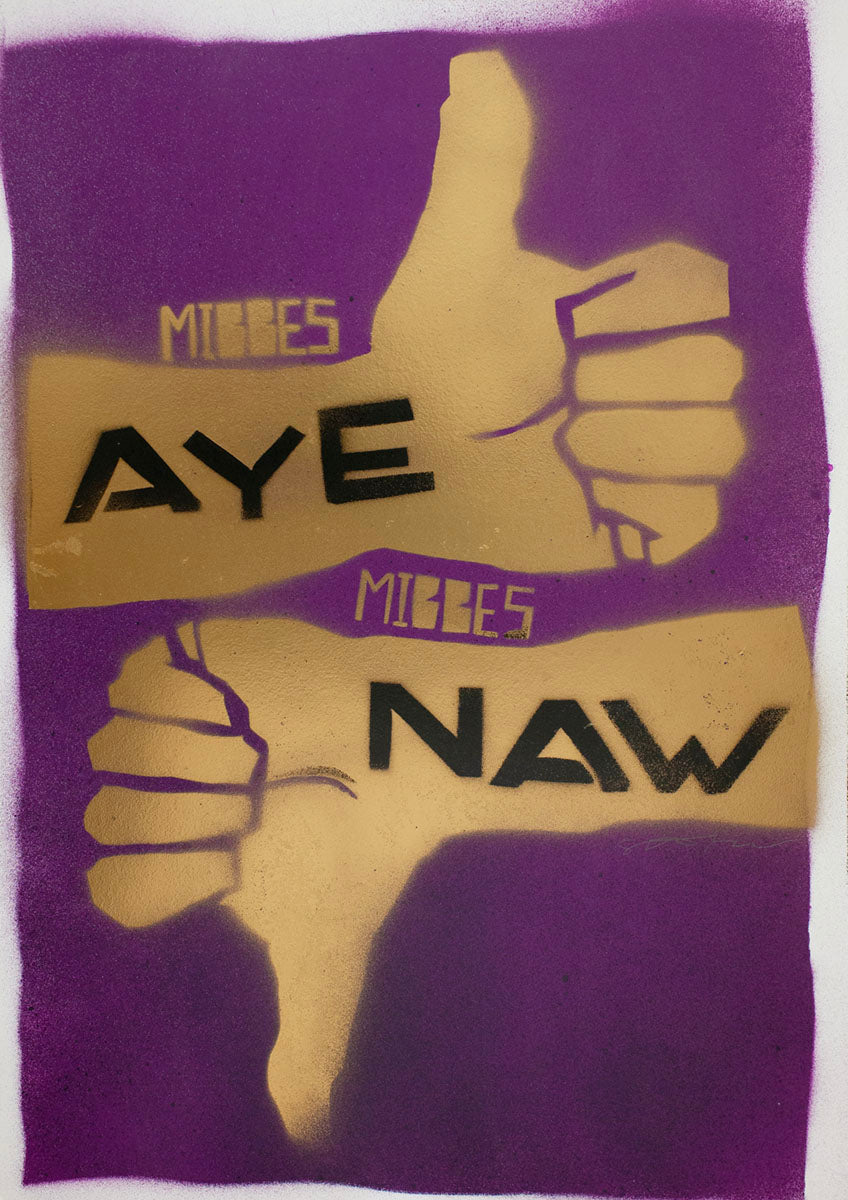 Mibbes aye, mibbes naw - handmade stencil art