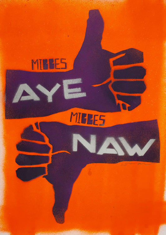 Mibbes aye, mibbes naw - handmade stencil art