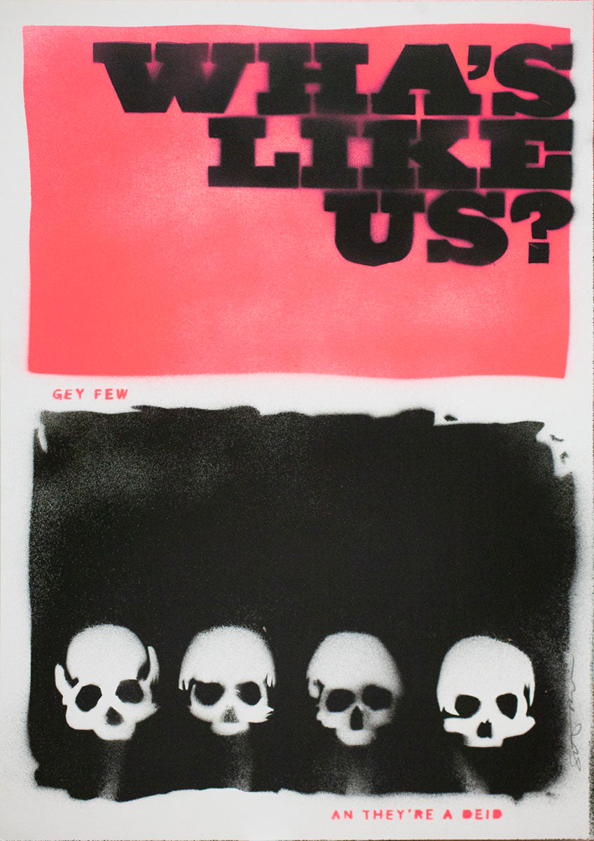 Wha's like us? Gey few an they're a deid! - handmade stencil art