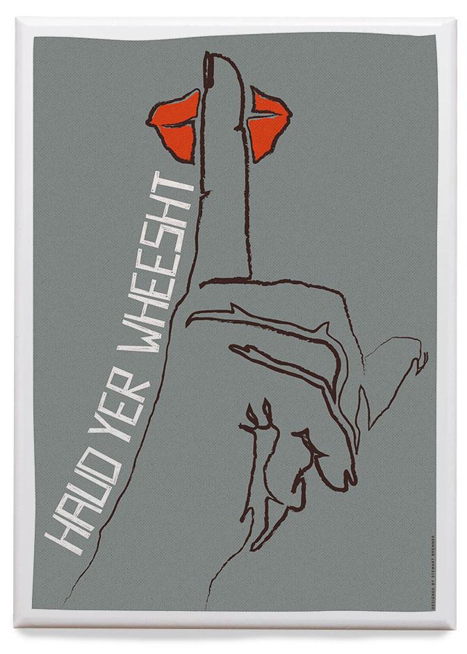 Haud yer wheesht – magnet - grey - Indy Prints by Stewart Bremner