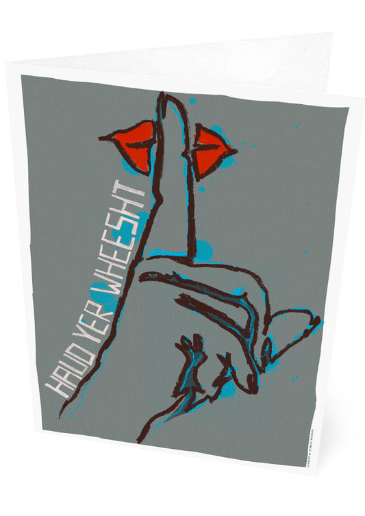 Haud yer wheesht – card - grey - Indy Prints by Stewart Bremner