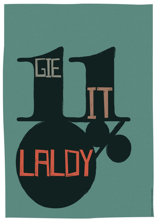 Gie it laldy – poster - teal - Indy Prints by Stewart Bremner