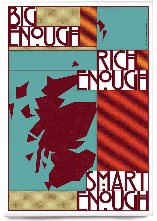 Big enough, rich enough, smart enough – magnet - Indy Prints by Stewart Bremner