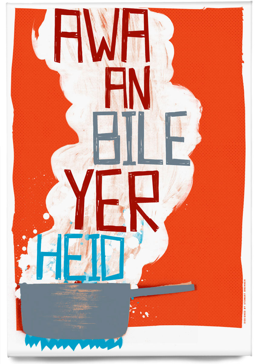 Awa an bile yer heid – magnet - red - Indy Prints by Stewart Bremner