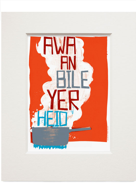 Awa an bile yer heid – small mounted print - red - Indy Prints by Stewart Bremner