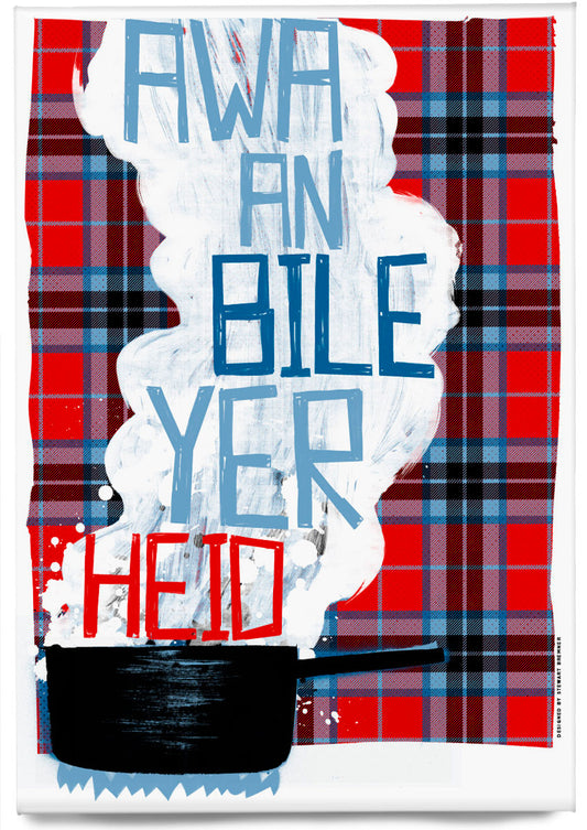 Awa an bile yer heid (on tartan) – magnet – Indy Prints by Stewart Bremner