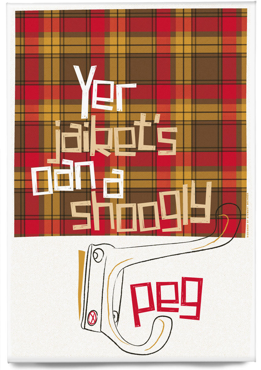 Yer jaiket's oan a shoogly peg (on tartan) – magnet - Indy Prints by Stewart Bremner