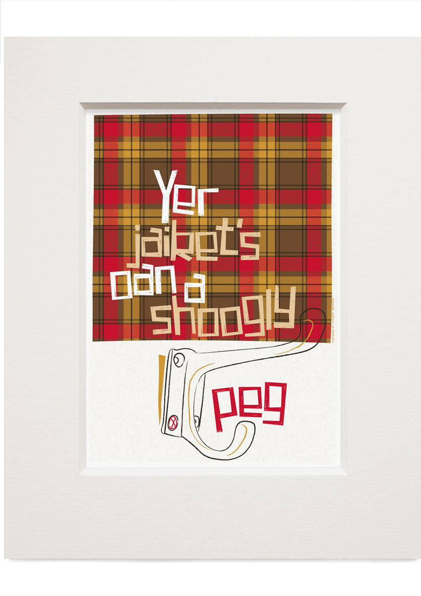 Yer jaiket's oan a shoogly peg (on tartan) – small mounted print - Indy Prints by Stewart Bremner