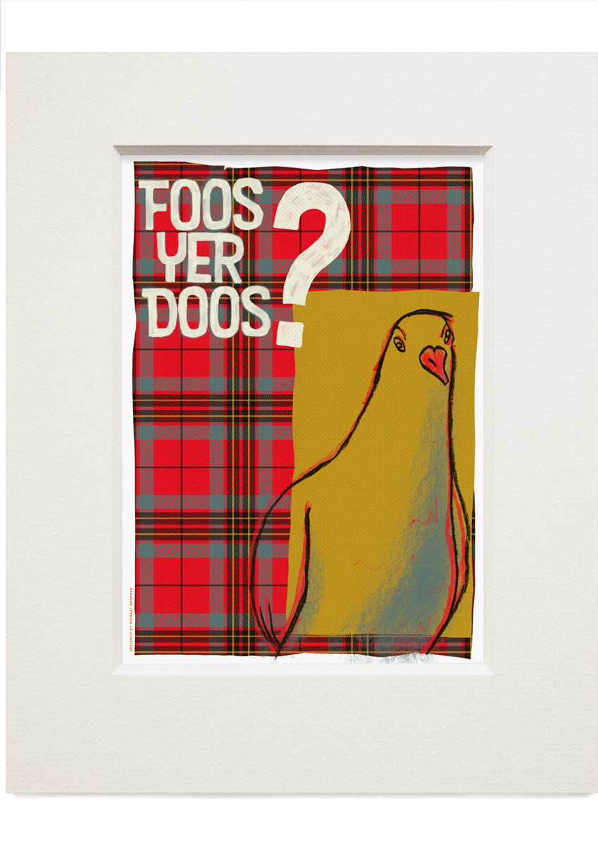 Foos yer doos (on tartan) – small mounted print - Indy Prints by Stewart Bremner